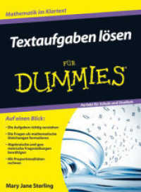 Textaufgaben lösen für Dummies : Mathematik im Klartext. Perfekt für Schule und Studium (...für Dummies) （1. Aufl. 2012. 352 S. m. 5 Cartoons u. Abb. 24 cm）