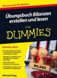 Übungsbuch Bilanzen erstellen und lesen für Dummies : Übung macht den Meister! (Für Dummies .) （1. Aufl. 2013. 366 S. m. 20 SW-Abb. 24,5 cm）