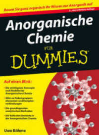 Anorganische Chemie für Dummies : Auf einen Blick: Die wichtigsten Konzepte und Modelle der Anorganischen Chemie. Alles zu Nebengruppenelementen und Komplexverbindungen. Die grundlegenden analytischen Methoden. Die Rolle der Elemente in （2., überarb. Aufl. 2013. 353 S. m. 50 Abb. 240 mm）