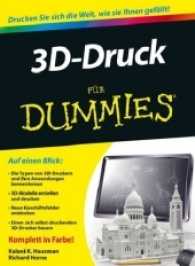 3D-Druck für Dummies : Drucken Sie sich die Welt, wie sie Ihnen gefällt (Für Dummies) （2014. 359 S. m. farb. Abb. 24 cm）