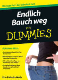 Endlich Bauch weg für Dummies : Weniger Fett, das wär doch nett (Für Dummies) （1. Aufl. 2014. 384 S. m. Abb. 240 mm）