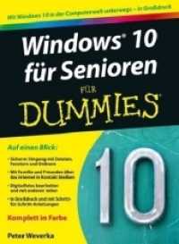 Windows 10 für Senioren für Dummies : Mit Windows 10 in der Computerwelt unterwegs (Für Dummies) （1. Auflage. 2015. 357 S. m. zahlr. farb. Abb. 240 mm）