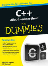 C++ Alles-in-einem-Band für Dummies : Ein echtes Plus fürs Lernen von C++ (Für Dummies) （1. Auflage. 2016. 828 S. 240 mm）