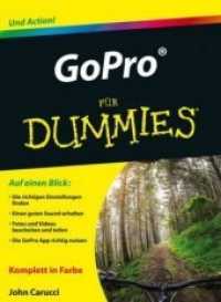 GoPro für Dummies : Und Action! Auf einen Blick: Die richtigen Einstellungen finden. Einen guten Sound erhalten. Fotos und Videos bearbeiten und teilen. Die GoPro App richtig nutzen (Für Dummies) （1. Aufl. 2015. 267 S. m. Abb. 240 mm）