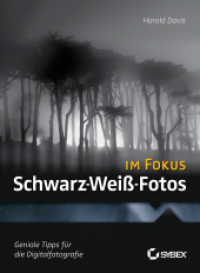 Schwarz-Weiß-Fotos im Fokus : Geniale Tipps für die Digitalfotografie （2011. 256 S. m. zahlr. Fotos）