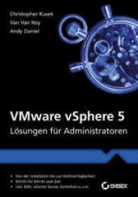 VMware vSphere 5 : Lösungen für Administratoren. Von der Installation bis zur Hochverfügbarkeit. Schritt für Schritt zum Ziel. Inkl. ESXi, vCenter Server, Sicherheit u.v.m. （2012. 400 S. m. Abb. 21 cm）