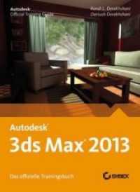 Autodesk 3ds Max 2013 : Autodesk Official Training Guide (Das offizielle Trainingsbuch) （2012. 430 S. m. zahlr. Farbabb. 240 mm）