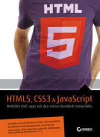 HTML5, CSS3 & JavaScript : Websites und -Apps mit den neuen Standards entwickeln （2012. 491 S. m. Abb. 24 cm）