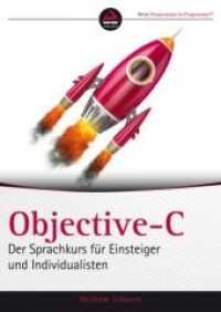 Objective-C : Der Sprachkurs f&uuml;r Einsteiger und Individualisten. Alle Beispiele zur besseren Orientierung auch zum Download （1. Auflage. 2014. 510 S. 240 mm）