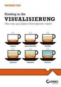 Einstieg in die Visualisierung. Wie man aus Daten Informationen macht （1. Aufl. 2014. 288 S. 240 mm）