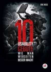 Die zehn Usability-Gebote : Wie man Webseiten besser macht （1. Auflage. 2014. 262 S. m. 190 Farbabb. 241 mm）