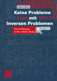 Keine Probleme mit Inversen Problemen : Eine Einführung in ihre stabile Lösung （2003. xiv, 300 S. XIV, 300 S. 196 Abb. 240 mm）