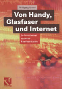Von Handy, Glasfaser und Internet : So funktioniert moderne Kommunikation （2001. ix, 334 S. IX, 334 S. 244 mm）