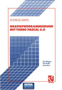 Grafikprogrammierung mit Turbo Pascal 6.0 : Grundlagen, 3D-Grafik, Animation （Softcover reprint of the original 1st ed. 1992. 1992. xiii, 154 S. XII）