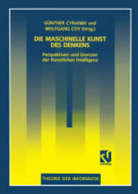 Die maschinelle Kunst des Denkens : Perspektiven und Grenzen der Künstlichen Intelligenz (Theorie der Informatik) （2012. viii, 288 S. VIII, 288 S. 229 mm）