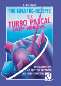 100 Grafik-Rezepte für Turbo Pascal unter Windows : Programmiertips mit Pfiff für Einsteiger und Fortgeschrittene （1992. x, 136 S. X, 136 S. 210 mm）