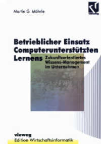 Betrieblicher Einsatz Computerunterstützten Lernens : Zukunftsorientiertes Wissens-Management im Unternehmen (Edition Wirtschaftsinformatik) （Softcover reprint of the original 1st ed. 1996. 1996. xii, 362 S. XII,）