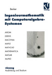Ingenieurmathematik mit Computeralgebra-Systemen : AXIOM, DERIVE, MACSYMA, MAPLE, MATHCAD, MATHEMATICA, MATLAB und MuPAD in der Anwendung (Ausbildung und Studium .) （1998. xiii, 439 S. XIII, 439 S. Mit 60 Abb. 210 mm）