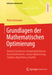 Grundlagen der Mathematischen Optimierung : Diskrete Strukturen, Komplexitätstheorie, Konvexitätstheorie, Lineare Optimierung, Simplex-Algorithmus, Dualität. Lehrbuch (Aufbaukurs Mathematik) （2013. xvii, 525 S. XVII, 525 S. 160 Abb. 240 mm）