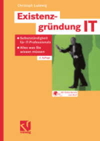 Existenzgründung IT : Selbständigkeit für IT-Professionals. Alles, was Sie wissen müssen （3., überarb. Aufl. 2003. x, 201 S. X, 201 S. 240 mm）