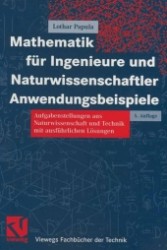 Mathematik für Ingenieure und Naturwissenschaftler. Anwendungsbeispiele : Aufgabenstellungen aus Naturwissenschaft und Technik mit ausführlichen Lösungen (Viewegs Fachbücher der Technik) （5., erw. Aufl. 2004. XVI, 369 S. m. 318 Abb. 24 cm）