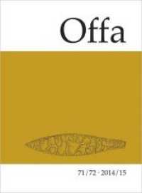 Offa-Zeitschrift Bd.71/72 : Berichte und Mitteilungen zur Urgeschichte, Frühgeschichte und Mittelalterarchäologie. Jahrgang 2014/2015. Festgabe Joachim Reichstein （2018. 484 S. 297 mm）