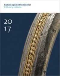 Arch&auml;ologische Nachrichten aus Schleswig-Holstein H.23/2017 （2018. 160 S. 29.7 cm）