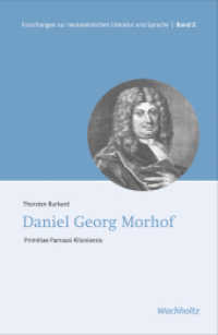Daniel Georg Morhof : Primitiae Parnassi Kiloniensis (Forschungen zur neulateinischen Literatur und Sprache 2) （2024. 500 S. 230 mm）