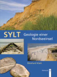 Sylt : Geologie einer Nordseeinsel. Mit den sch&ouml;nsten geologischen Wanderungen （2., &uuml;berarb. Aufl. 2013. 108 S. 50 teils farb. Abb. und Karten. 1）