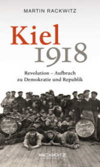 Kiel 1918 : Revolution - Aufbruch zu Demokratie und Republik （2018. 220 S. 205 mm）