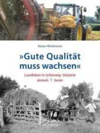 "Gute Qualität muss wachsen" : Landleben in Schleswig-Holstein damals und heute （2017. 256 S. m. zahlr. Abb. 28 cm）
