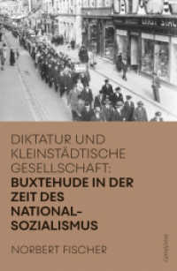 Buxtehude in der Zeit des Nationalsozialismus : Diktatur und kleinstädtische Gesellschaft （2024. 360 S.）