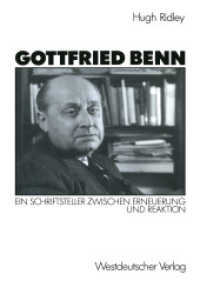 Gottfried Benn : Ein Schriftsteller zwischen Erneuerung und Reaktion （1990. 242 S. 242 S. 6 Abb. 210 mm）