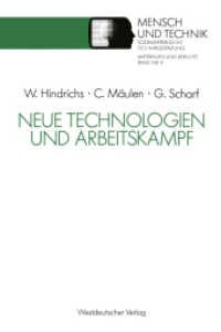 Neue Technologien und Arbeitskampf (Sozialverträgliche Technikgestaltung, Materialien und Berichte Bd.9) （1990. xiv, 502 S. XIV, 502 S. 229 mm）
