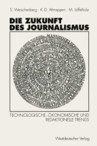 Die Zukunft des Journalismus : Technologische, ökonomische und redaktionelle Trends （1994. 258 S. 258 S. 9 Abb. 229 mm）