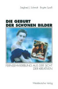 Die Geburt der schönen Bilder : Fernsehwerbung aus der Sicht der Kreativen （1994. 168 S. 168 S. 69 Abb. 235 mm）