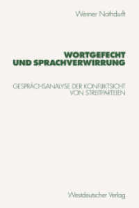 Wortgefecht und Sprachverwirrung : Gesprächsanalyse der Konfliktsicht von Streitparteien （1998. 320 S. 320 S. 229 mm）