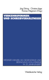 Verkehrsformen und Schreibverhältnisse : Medialer Wandel als Gegenstand und Bedingung von Literatur im 20. Jahrhundert （1996. 266 S. 266 S. 19 Abb. 235 mm）