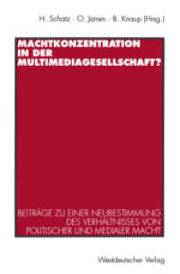 Machtkonzentration in der Multimediagesellschaft : Beiträge zu einer Neubestimmung des Verhältnisses von politischer und medialer Macht （1997. 302 S. 302 S. 8 Abb. 229 mm）
