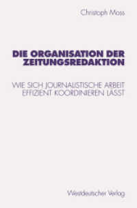 Die Organisation der Zeitungsredaktion : Wie sich journalistische Arbeit effizient koordinieren l&auml;&szlig;t (Studien zur Kommunikationswissenschaft Bd.31) （1998. 322 S. 322 S. 229 mm）
