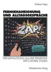 Fernsehaneignung und Alltagsgespräche : Fernsehnutzung aus der Perspektive der Cultural Studies （1998. 278 S. 278 S. 10 Abb. 210 mm）