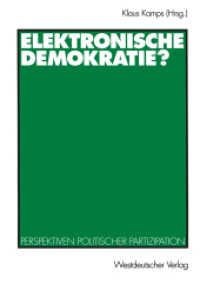 Elektronische Demokratie? : Perspektiven politischer Partizipation （1999. 279 S. 282 S. 210 mm）