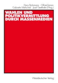 Wahlen und Politikvermittlung durch Massenmedien （2000. 326 S. 326 S. 210 mm）