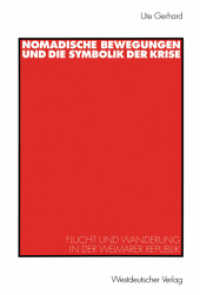 Nomadische Bewegungen und die Symbolik der Krise : Flucht und Wanderung in der Weimarer Republik (Historische Diskursanalyse der Literatur) （1998. 279 S. 279 S. 225 mm）