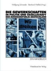 Gewerkschaften in Politik und Gesellschaft der Bundesrepublik : Ein Handbuch （2003. 725 S. m. Abb. 24,5 cm）