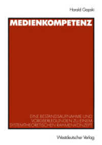 Medienkompetenz : Eine Bestandsaufnahme und Vorüberlegung zu einem systemtheoretischen Rahmenkonzept. Diss. （2001. 336 S. 336 S. 210 mm）