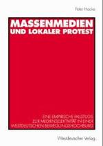 Massenmedien und lokaler Protest : Eine empirische Fallstudie zur Medienselektivität in einer westdeutschen Bewegungshochburg （2002）