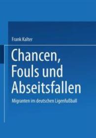 Chancen, Fouls und Abseitsfallen : Migranten im deutschen Ligenfußball （2003）
