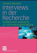 Interviews in Der Recherche: Redaktionelle Gespräche Zur Informationsbeschaffung Von Andreas Baumert （Auflage: 2 (23. Februar 2009)）