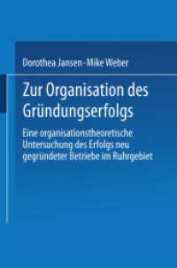 Zur Organisation des Gründungserfolgs : Eine organisationstheoretische Untersuchung des Erfolgs neu gegründeter Betriebe im Ruhrgebiet （2003. 285 S. 285 S. 64 Abb. 229 mm）